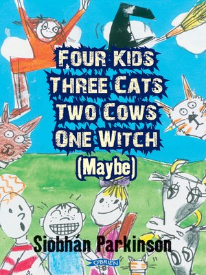 cover image of Four Kids, Three Cats, Two Cows, One Witch (maybe)